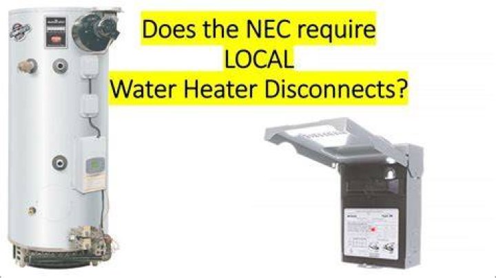 Do water heaters need a disconnect?