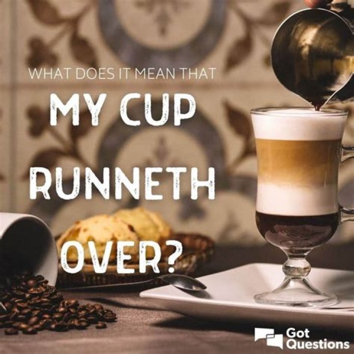 What does it mean that my cup runneth over?